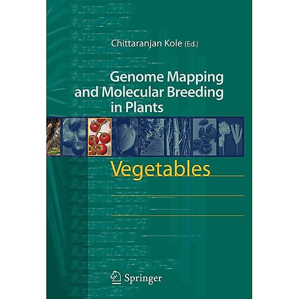 Vegetables / Genome Mapping and Molecular Breeding in Plants Bd.5