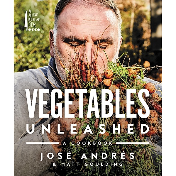 Vegetables Unleashed, José Andrés, Matt Goulding
