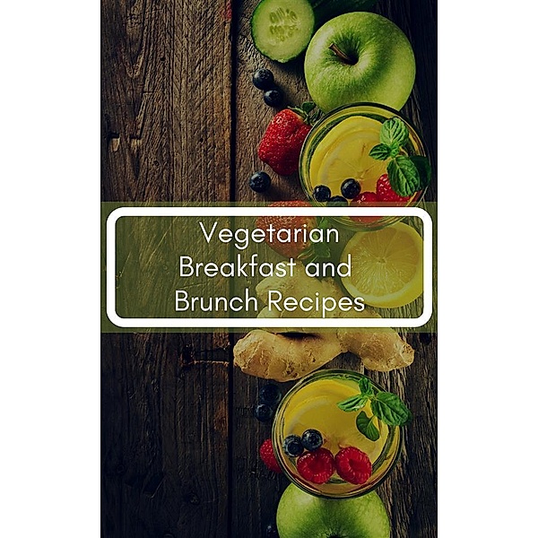 Vegetarian Breakfast and Brunch Recipes, Of Ellya