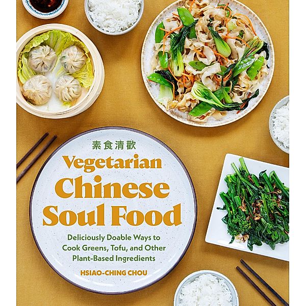 Vegetarian Chinese Soul Food / Chinese Soul Food, Hsiao-Ching Chou
