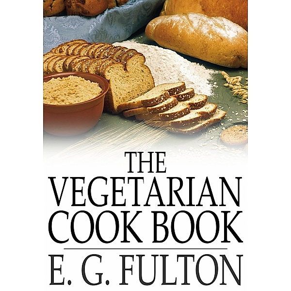 Vegetarian Cook Book, E. G. Fulton