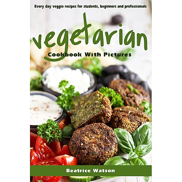 Vegetarian Cookbook With Pictures, Beatrice Watson
