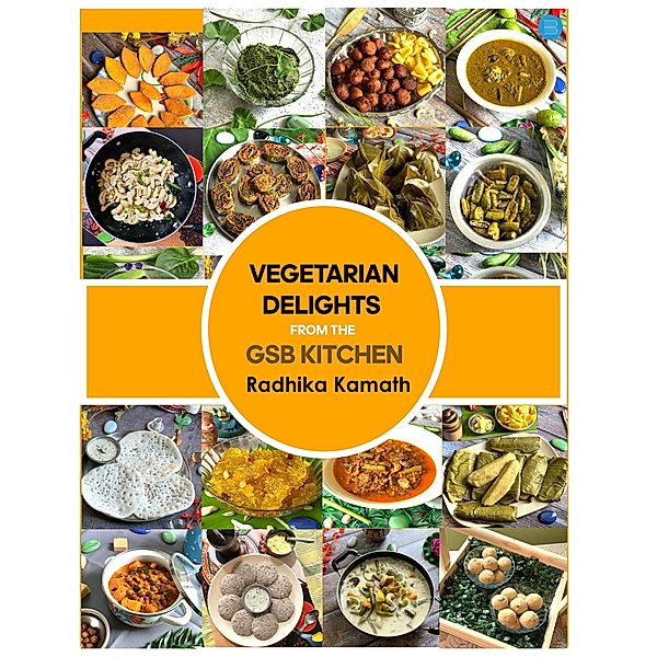 Vegetarian Delights From The GSB Kitchen, Radhika Kamath