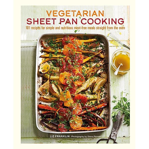 Vegetarian Sheet Pan Cooking, Liz Franklin
