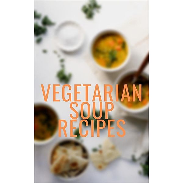 Vegetarian Soup Recipes, Of Ellya