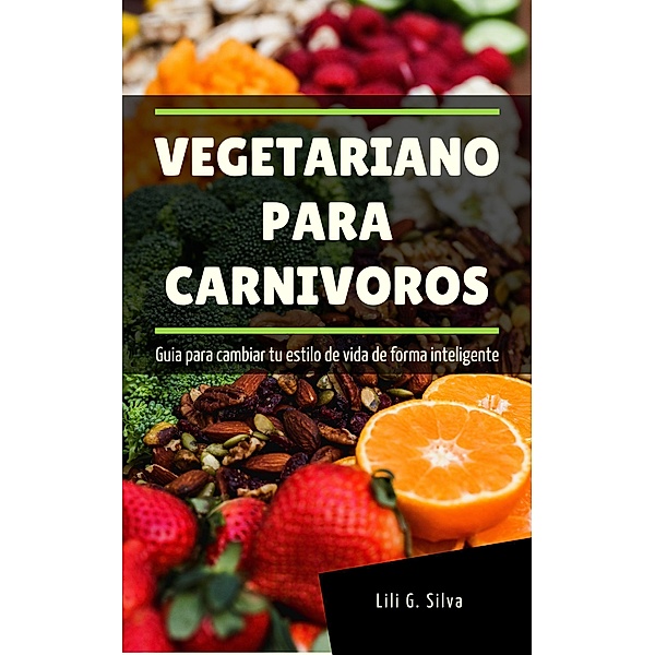 Vegetariano para Carnivoros, Lili G. Silva