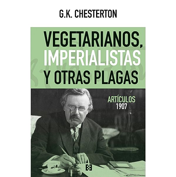 Vegetarianos, imperialistas y otras plagas / Nuevo Ensayo Bd.65, G. K. Chesterton