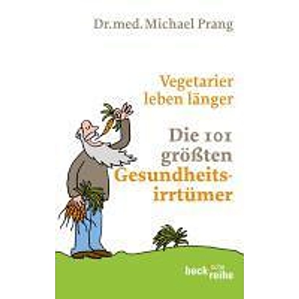 Vegetarier leben länger / Beck'sche Reihe Bd.1824, Michael Prang