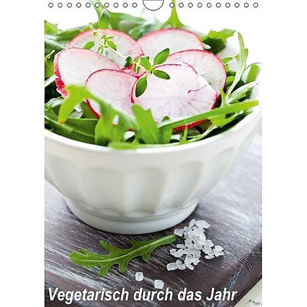 Vegetarisch durch das Jahr / Planer (Wandkalender 2017 DIN A4 hoch), Corinna Gissemann