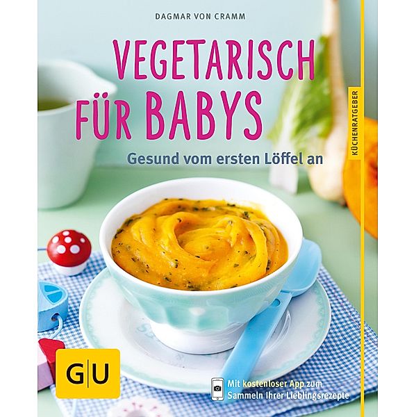 Vegetarisch für Babys / GU KüchenRatgeber, Dagmar von Cramm