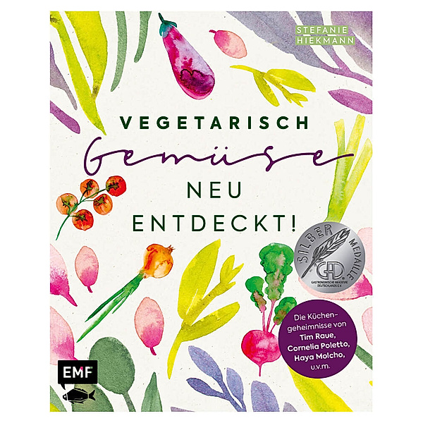 Vegetarisch - Gemüse neu entdeckt!, Stefanie Hiekmann