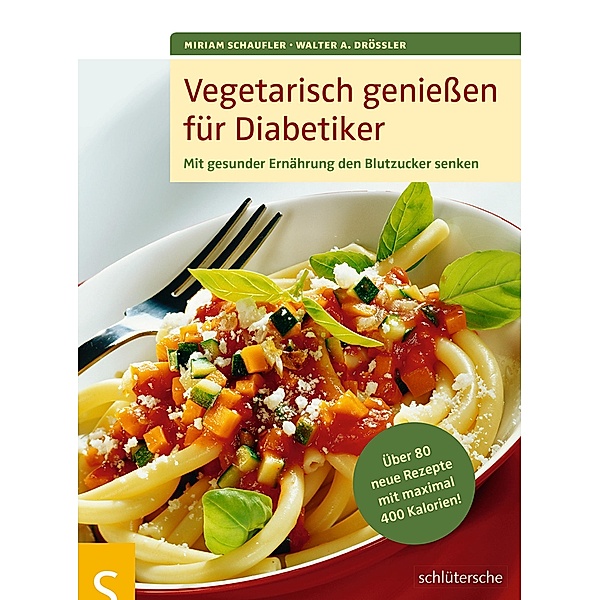 Vegetarisch genießen für Diabetiker, Walter A. Drössler, Miriam Schaufler