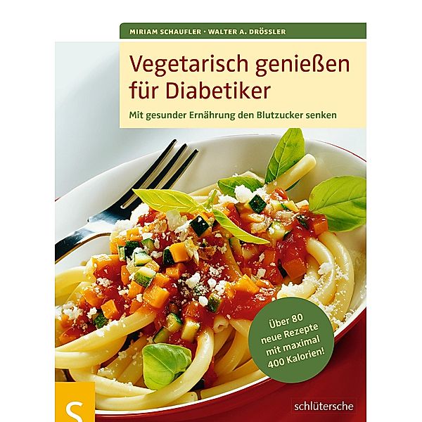 Vegetarisch geniessen für Diabetiker, Walter A. Drössler, Miriam Schaufler