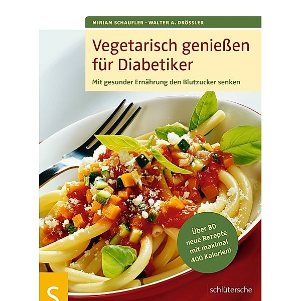 Vegetarisch geniessen für Diabetiker, Miriam Schaufler, Walter A. Drössler