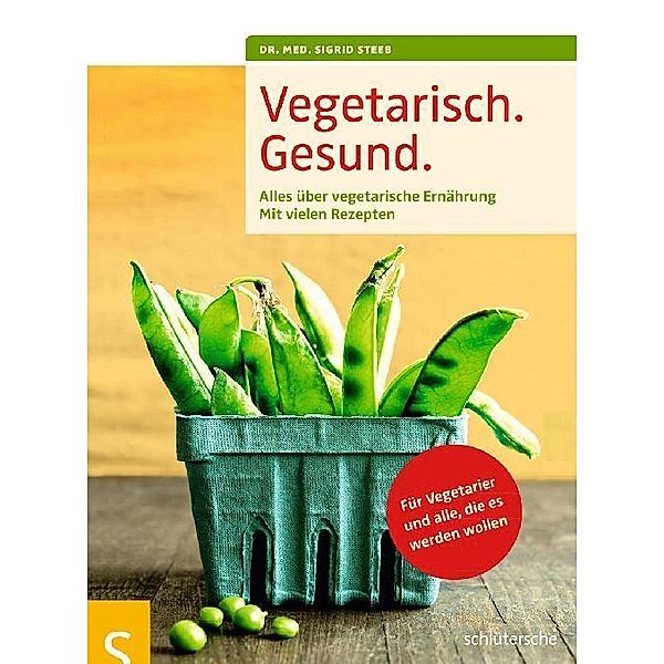 Vegetarisch. Gesund., Sigrid Steeb