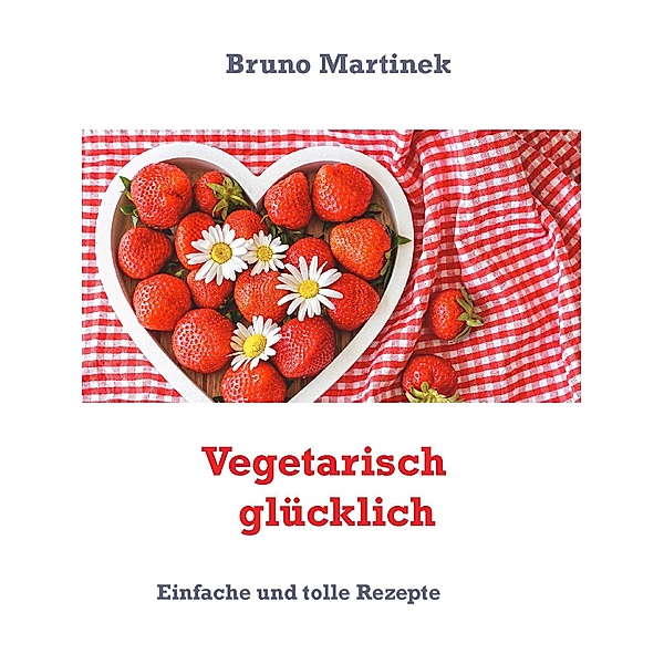 Vegetarisch glücklich, Bruno Martinek