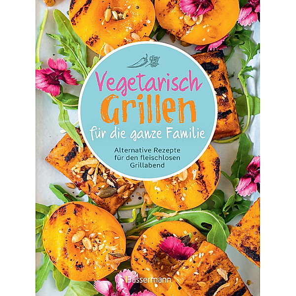 Vegetarisch Grillen für die ganze Familie, Penguin Random House Verlagsgruppe GmbH