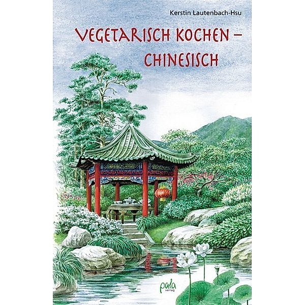 Vegetarisch kochen - chinesisch, Kerstin Lautenbach-Hsu