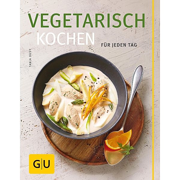 Vegetarisch kochen / GU Themenkochbuch, Tanja Dusy