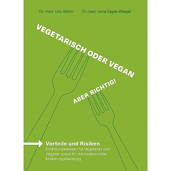 Vegetarisch & Vegan - Aber richtig!, Irene Epple-Waigel, Udo Böhm