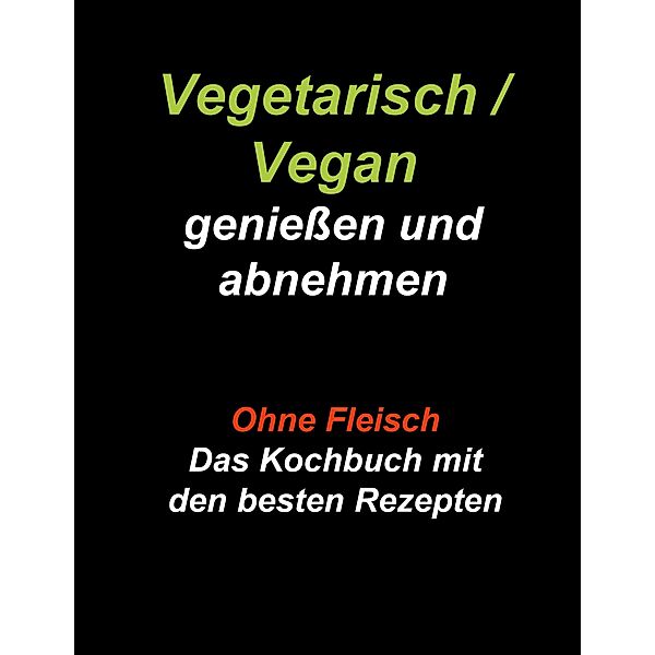 Vegetarisch / Vegan genießen und abnehmen, Gudrun Wiesenbach