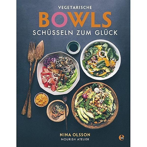 Vegetarische Bowls - Schüsseln zum Glück, Nina Olsson