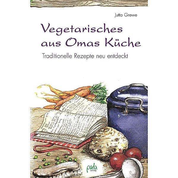 Vegetarisches aus Omas Küche, Jutta Grewe