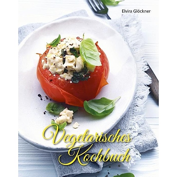 Vegetarisches Kochbuch, Elvira Glöckner