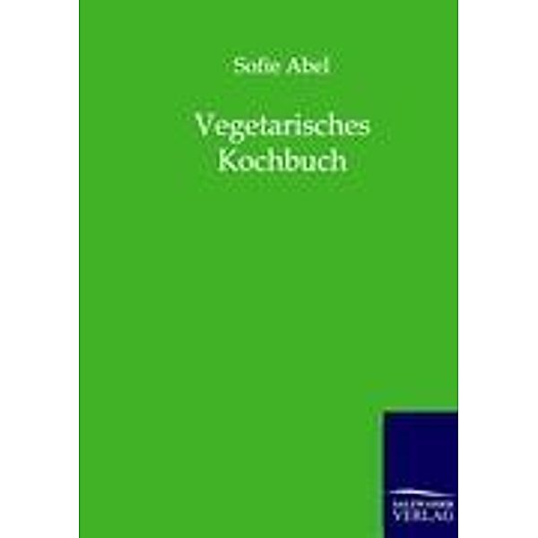 Vegetarisches Kochbuch, Sofie Abel