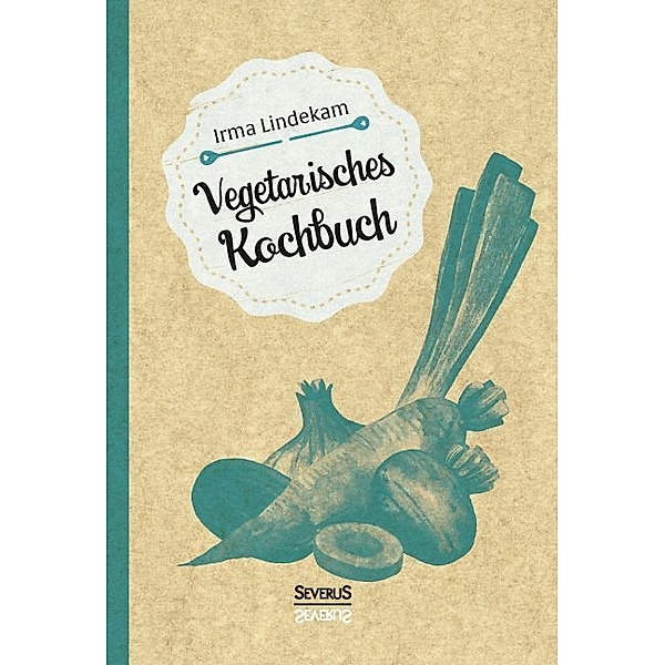 Vegetarisches Kochbuch, Irma Lindekam