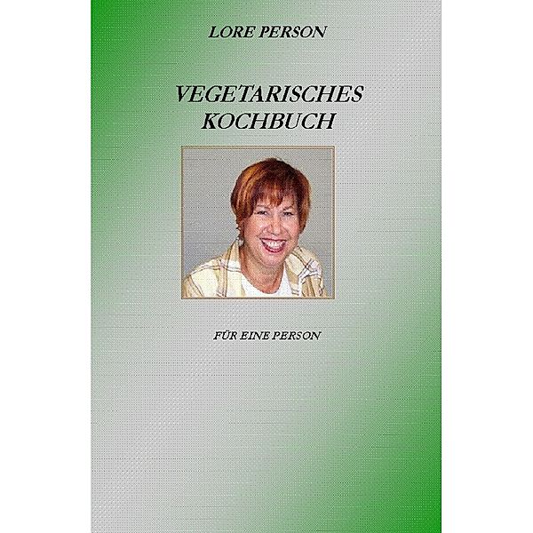 Vegetarisches Kochbuch, Lore Person