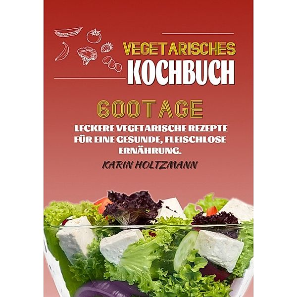 Vegetarisches Kochbuch, Karin Holtzmann