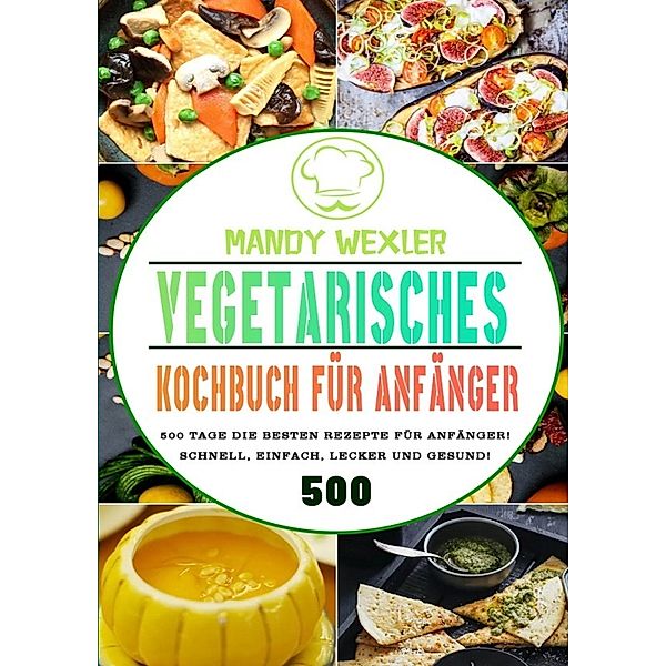 Vegetarisches Kochbuch für Anfänger, Mandy Wexler