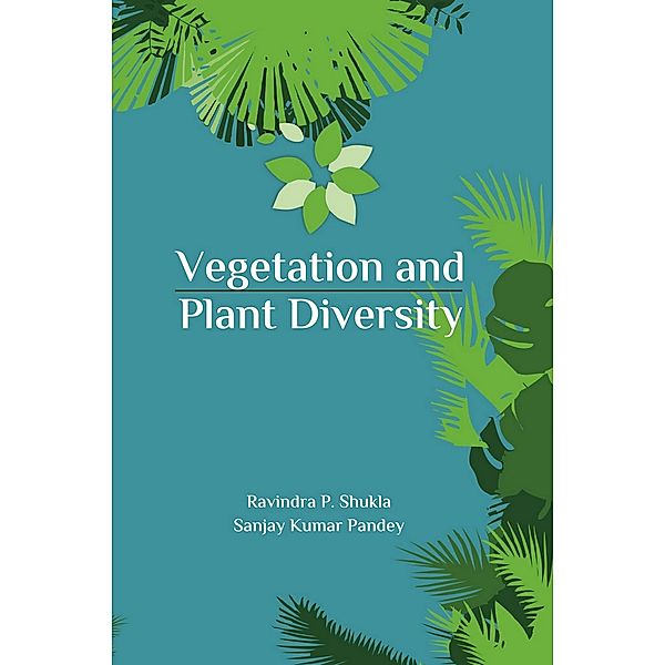 Vegetation and Plant Diversity, Ravindra P. Shukla, Sanjay Kumar Pandey