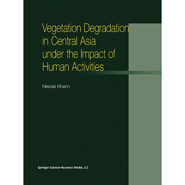 Vegetation Degradation in Central Asia under the Impact of Human Activities, N. Kharin
