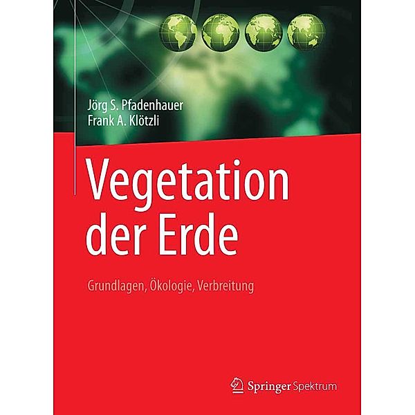 Vegetation der Erde, Jörg S. Pfadenhauer, Frank A. Klötzli