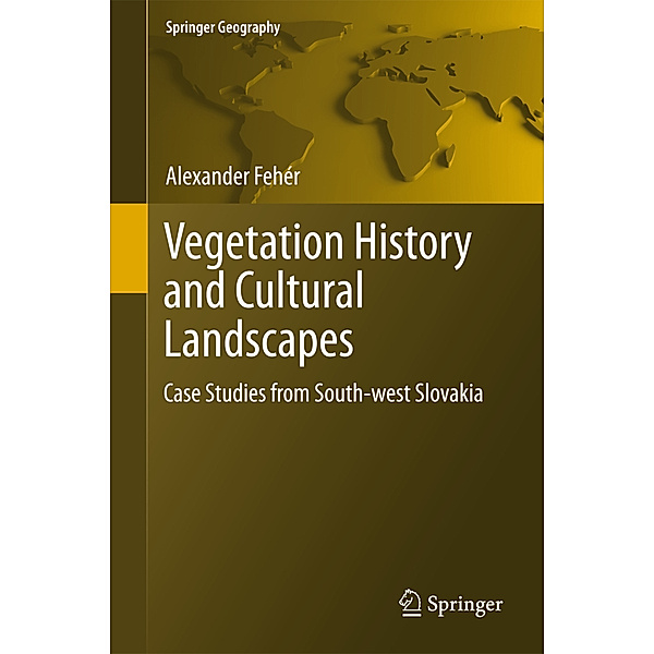 Vegetation History and Cultural Landscapes, Alexander Fehér