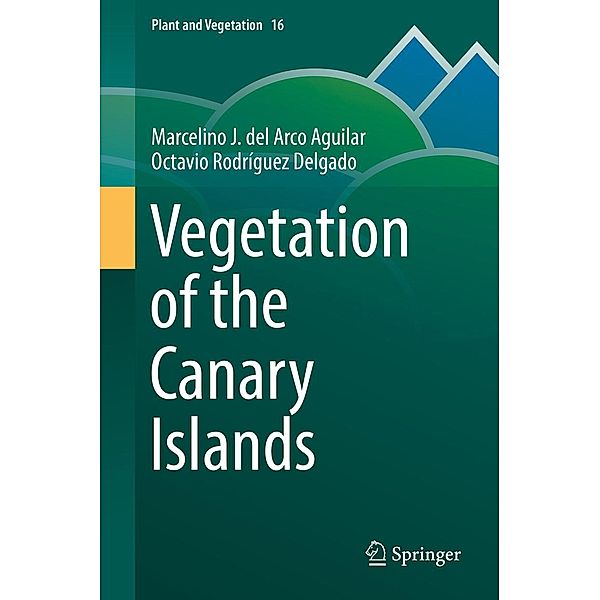 Vegetation of the Canary Islands / Plant and Vegetation Bd.16, Marcelino J. del Arco Aguilar, Octavio Rodríguez Delgado