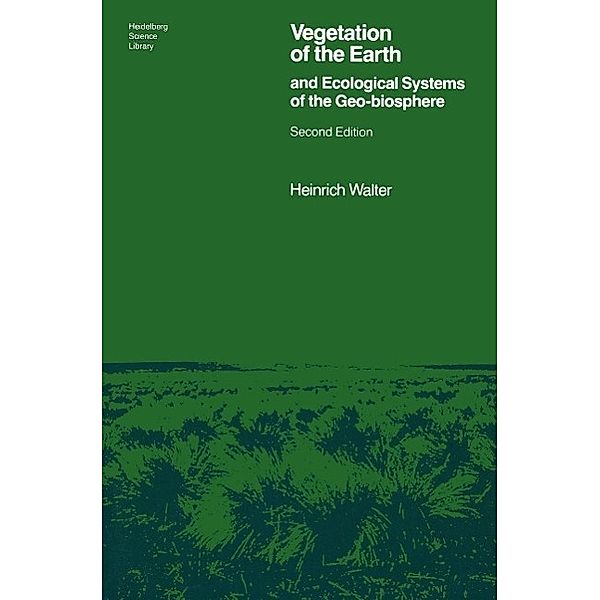 Vegetation of the Earth and Ecological Systems of the Geo-biosphere / Heidelberg Science Library, Heinrich Walter