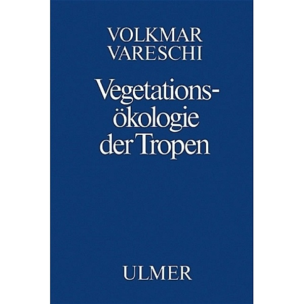 Vegetationsökologie der Tropen, Volkmar Vareschi