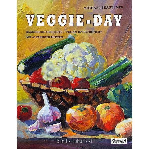 Veggie-Day / Kunst - Kultur - KI Bd.4, Michael Beautemps