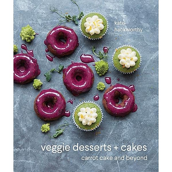 Veggie Desserts and Cakes, Kate Hackworthy