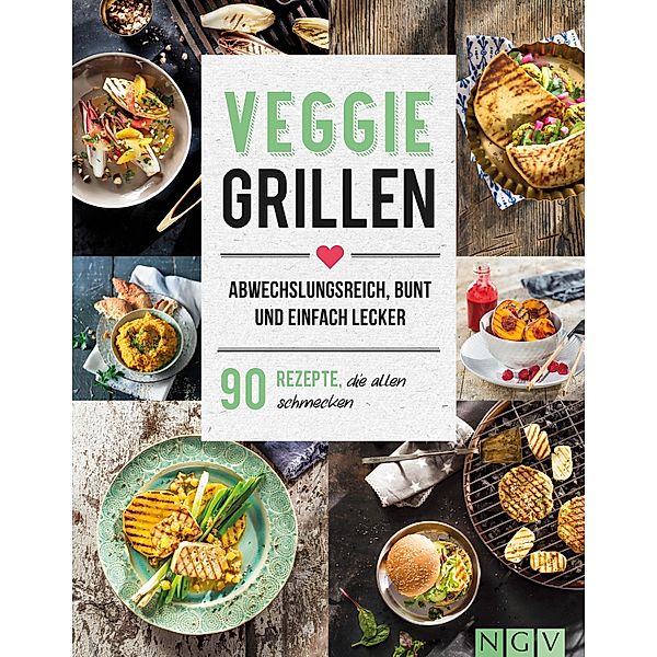 Veggie Grillen - Abwechslungsreich, bunt und einfach lecker