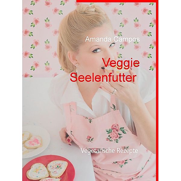 Veggie Seelenfutter, Amanda Campos