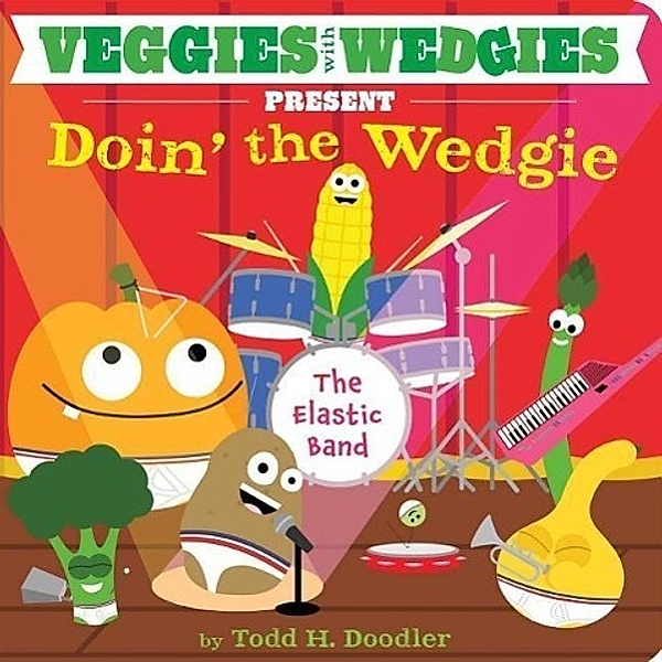Veggies with Wedgies Present Doin' the Wedgie, Todd H. Doodler