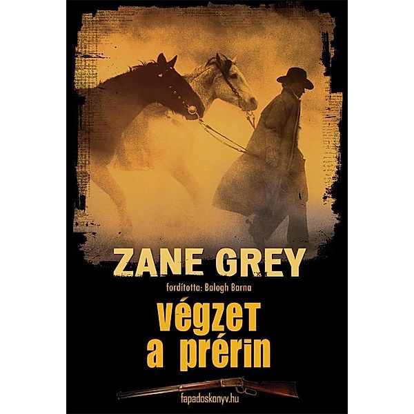 Végzet a prérin, Zane Grey