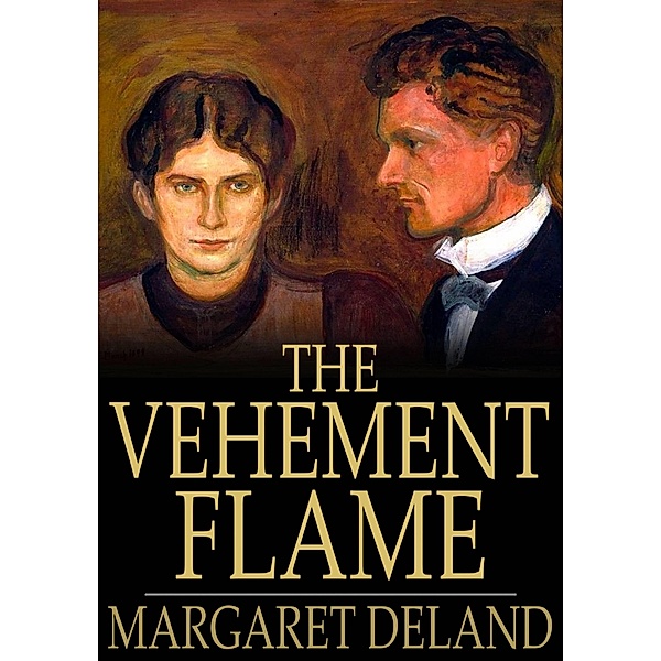 Vehement Flame / The Floating Press, Margaret Deland