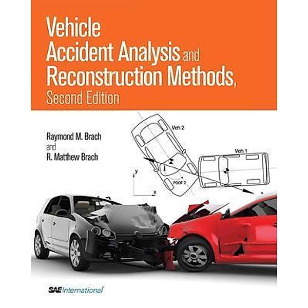 Vehicle Accident Analysis and Reconstruction Methods, Second Edition, Raymond M. Brach, Matthew Brach