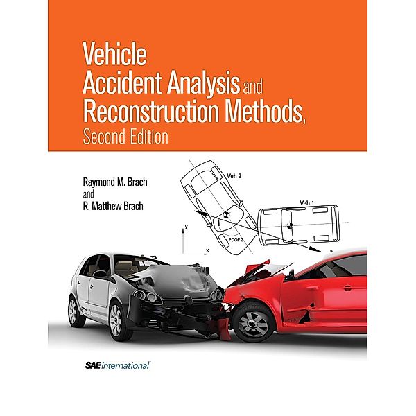 Vehicle Accident Analysis and Reconstruction Methods / SAE International, Raymond M Brach