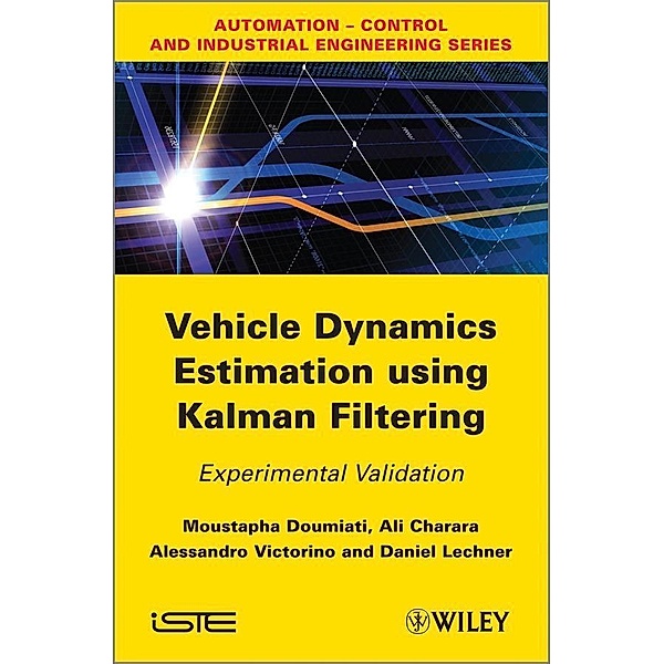 Vehicle Dynamics Estimation using Kalman Filtering, Moustapha Doumiati, Ali Charara, Alessandro Victorino, Daniel Lechner